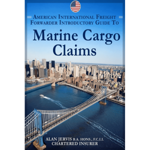 Marine Cargo Insurance Claims for freight forwarders bu Alan Jervis