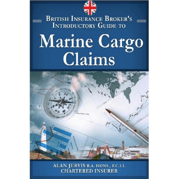 British marine Insurance Guide to Marine Cargo Claims by Alan Jervis